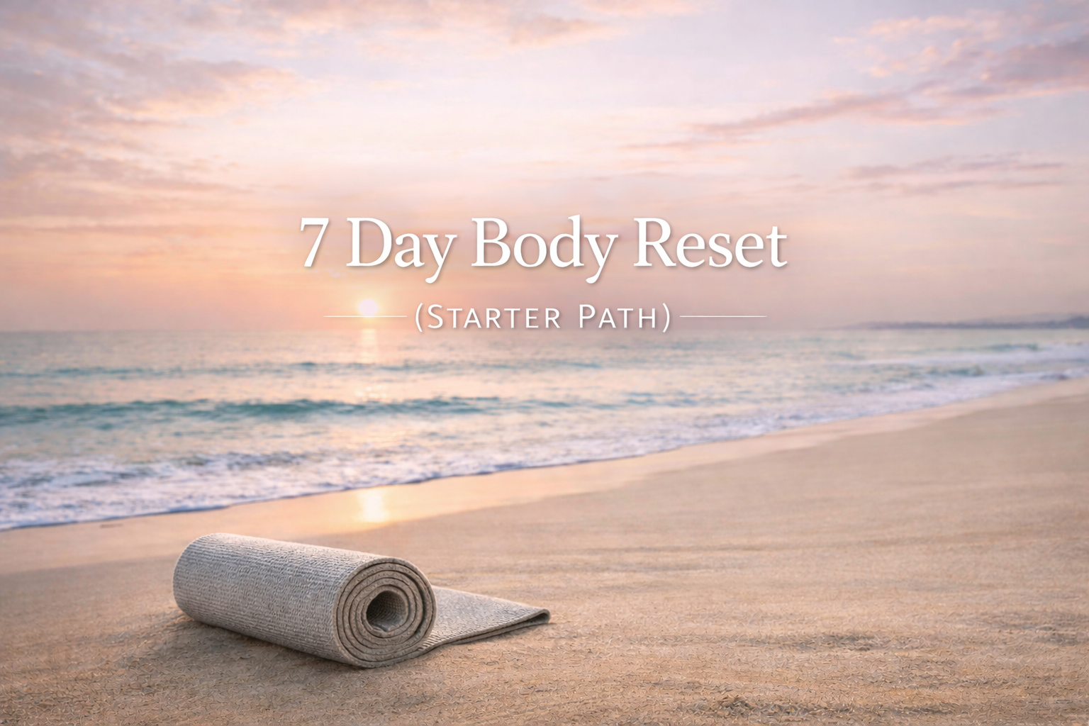 7 Day Body Reset (Starter Path)