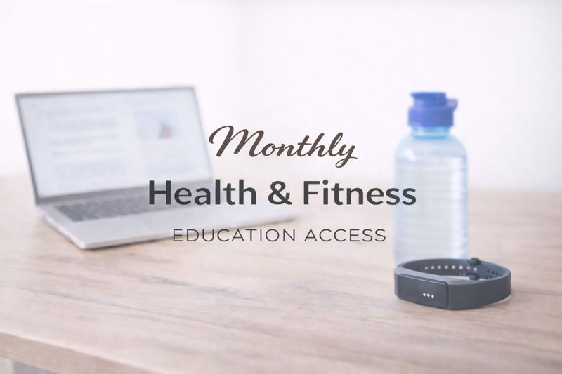 Monthly Health & Fitness Education Access