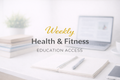 Weekly Health & Fitness Education Access